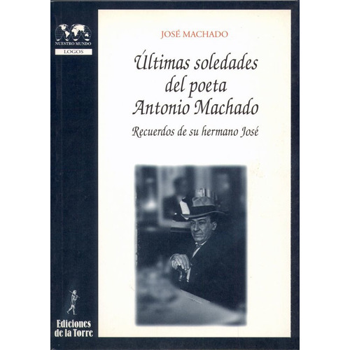 Ultimas Soledades Del Poeta Antonio Machado. Recuerdos De...