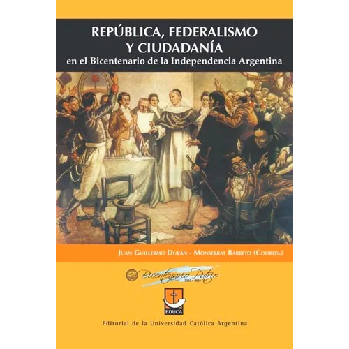 Republica , Federalismo Y Ciudadania En El Bicentenario De La Indep. Argent, De Guillermo Duran. Editorial Educa, Tapa Blanda En Español