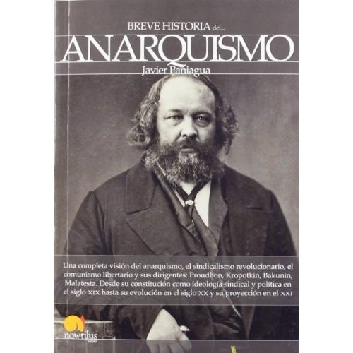 Breve Historia Del Anarquismo, De Francisco Javier Paniagua Fuentes. Editorial Ediciones Nowtilus, Tapa Blanda En Español, 2012