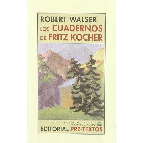 Los Cuadernos De Fritz Kocher, Robert Walser, Pre-textos