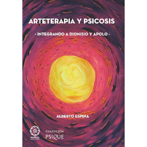 Arteterapia Y Psicosis Integrando A Dionisio Y Apolo