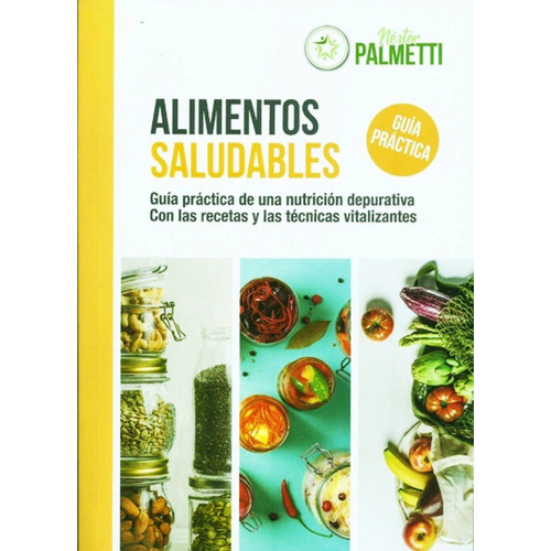 Alimentos Saludables - Nestor Palmetti - Nutricion - Libro