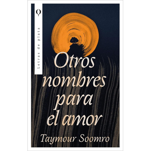 Otros Nombres Para El Amor *, De Taymour Soomro. Editorial Letras De Plata, Tapa Blanda, Edición 1 En Español