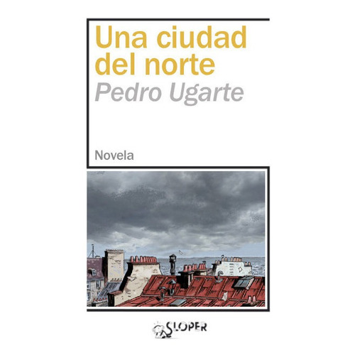 Una Ciudad Del Norte, De Ugarte, Pedro. Editorial Sloper, S.l, Tapa Blanda En Español