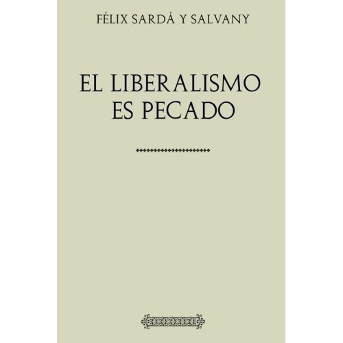 Coleccion Felix Sarda Y Salvany. El Liberalismo Es., De Sardá Y Salvany, Fé. Editorial Createspace Independent Publishing Platform En Español
