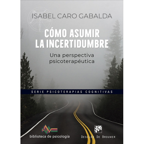 Libro Como Asumir La Incertidumbre - Isabel Caro Gabalda