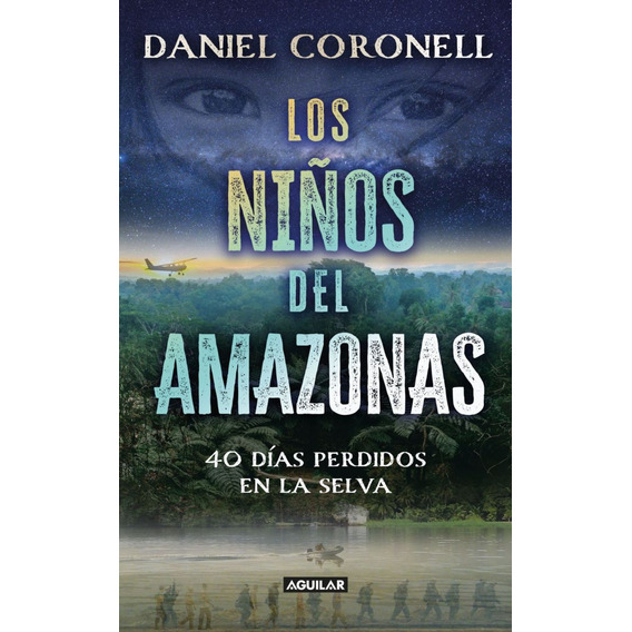 Los niños del Amazonas, de Daniel Coronell. Editorial Aguilar, tapa blanda en español, 2023