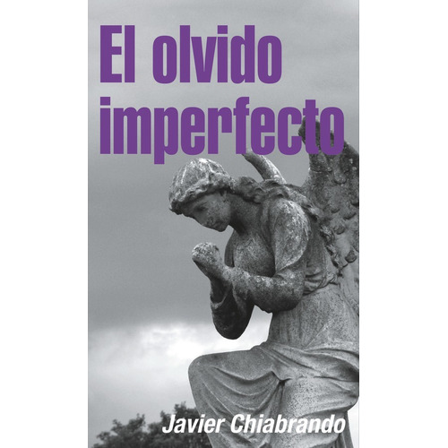 El Olvido Imperfecto, De Javier Chiabrando. Editorial Aquilina, Tapa Blanda En Español, 2022