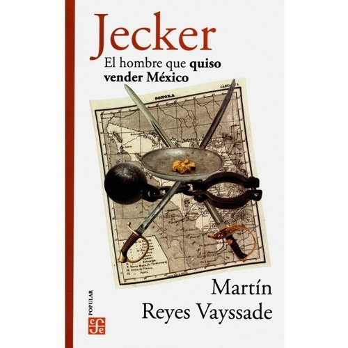Jecker. El Hombre Que Quiso Vender México