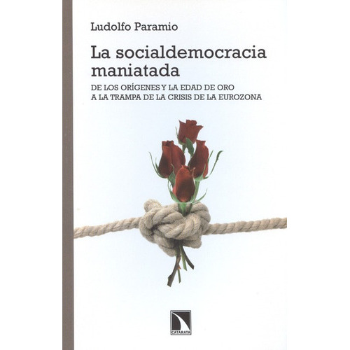 La Socialdemocracia Maniatada, De Paramio, Ludolfo. Editorial Los Libros De La Catarata, Tapa Blanda, Edición 1 En Español, 2012