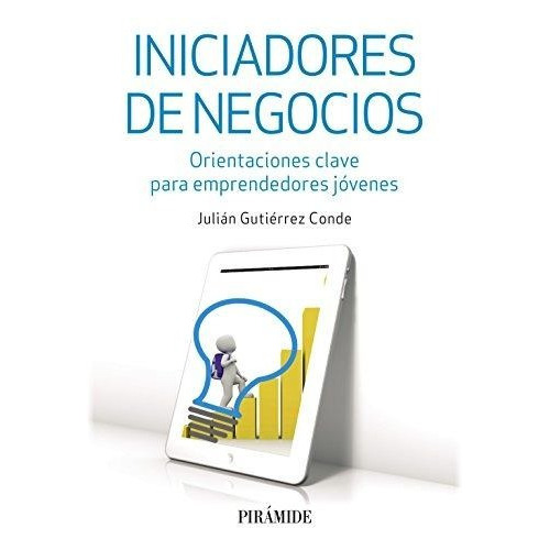 Iniciadores De Negocios, De Julián Gutiérrez De. Editorial Piramide, Tapa Blanda En Español, 2016