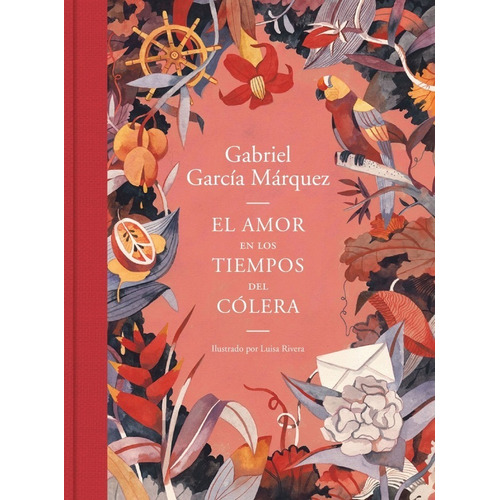 El amor en los tiempos del cólera (edición ilustrada), de Gabriel García Márquez. Editorial Random House en español, 2019