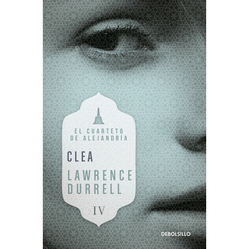 Clea, de Durrell, Lawrence. Serie Bestseller Editorial Debolsillo, tapa blanda en español, 2016