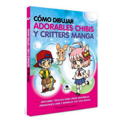 Como Dibujar Adorables Chibis Y Critters Manga, De Whitten/lee. Editorial Mirlo