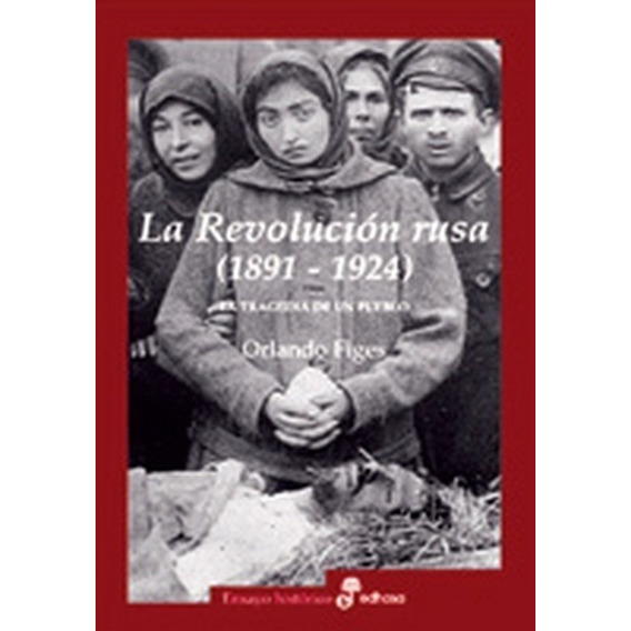 Orlando Figes-revolucion Rusa, La.  1891-1924