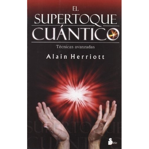 Supertoque Cuantico, El - Alain Herriott, de Alain Herriott. Editorial Sirio S.A en español