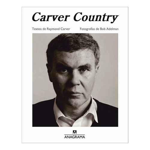 Carver Country - Carver, Adelman, De Carver, Adelman. Editorial Anagrama En Español