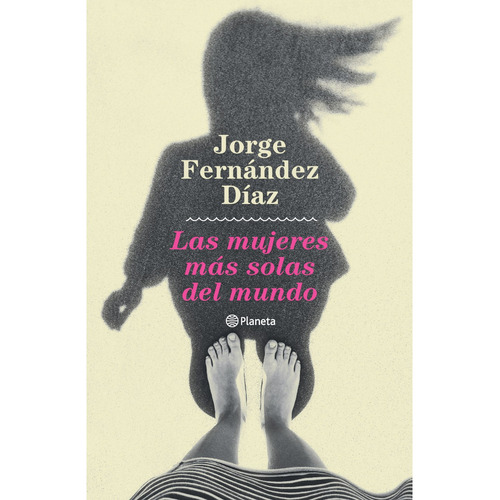 Libro Las Mujeres Más Solas Del Mundo - Jorge Fernandez Díaz