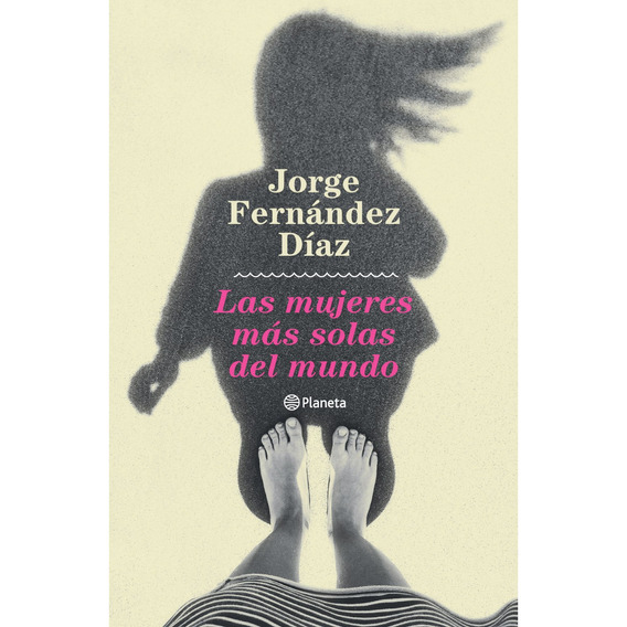 Libro Las Mujeres Más Solas Del Mundo - Jorge Fernandez Díaz