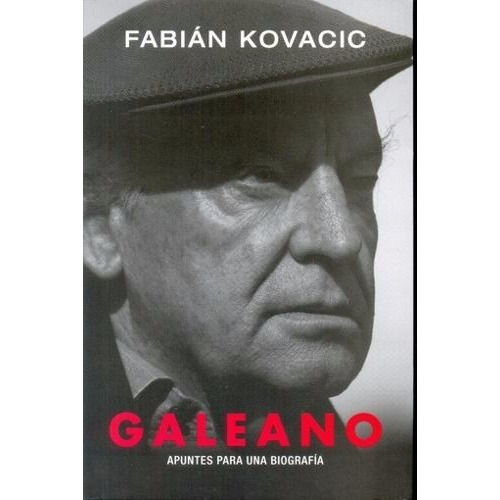 Libro Galeano La Biografía Fabian Kovacic