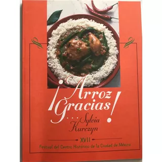 Libro Cocina Mexicana ¡arroz Gracias! Sylvia Kurczyn