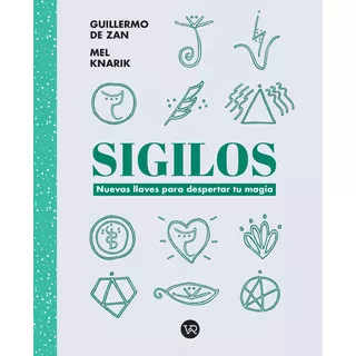 Sigilos - Nuevas Llaves Para Despertar Tu Magia - Mel Knarik, De Knarik, Mel. Editorial V&r, Tapa Blanda En Español, 2023