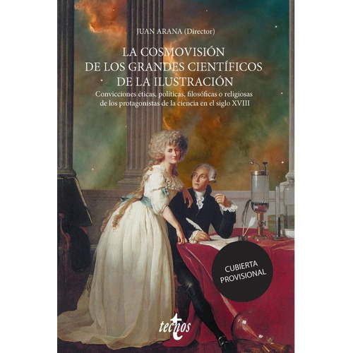La cosmovisión de los grandes científicos de la Ilustración, de Arana, Juan. Editorial Tecnos, tapa blanda en español