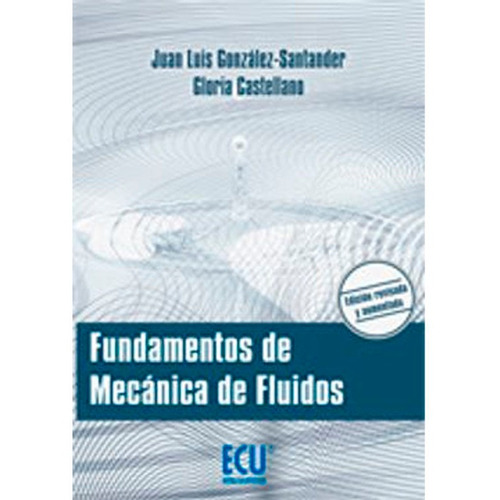 Fundamentos De Mecánica De Fluidos, De Juan Luis González. Editorial Club Universitario, Tapa Blanda En Español, 2014