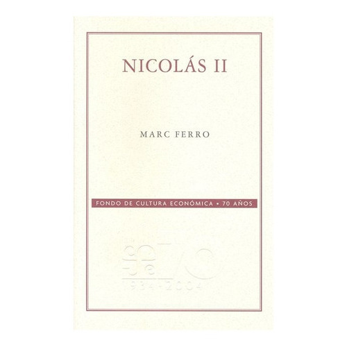 Nicolás Ii, De Marc Ferro. Editorial Fondo De Cultura Económica En Español