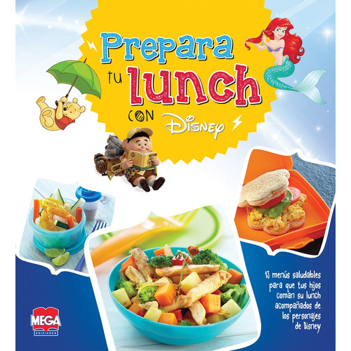 Prepara tu lunch con Disney, de Ediciones Larousse. Editorial Mega Ediciones en español, 2015