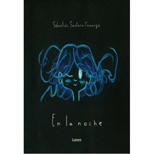 En La Noche (komorebi) - Sebastian Santana Camargo, De Sebastian Santana Camargo. Editorial Lumen En Español
