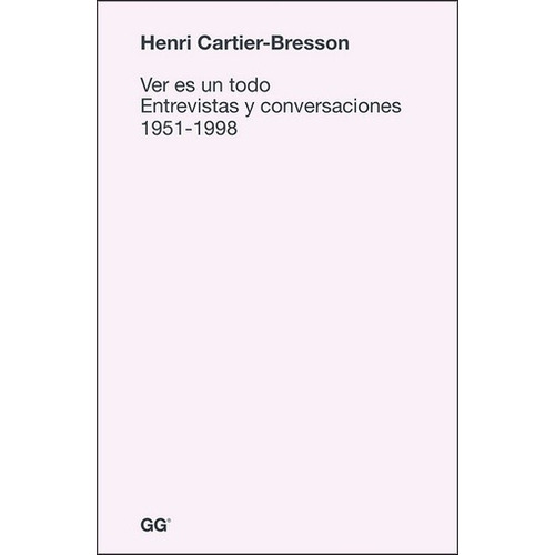 Ver Es Un Todo - Henri Cartier Bresson