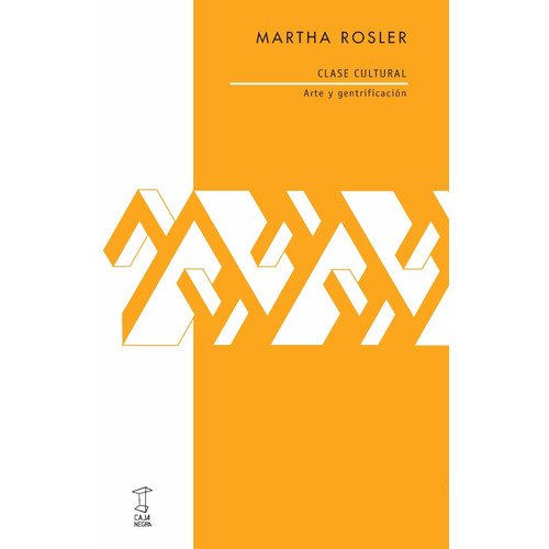 Clase Cultural. Arte Y Gentrificación - Martha Rosler