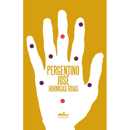 Hormigas rojas, de Pergentino, José. Serie Narrativa Editorial Almadía, tapa blanda en español, 2012