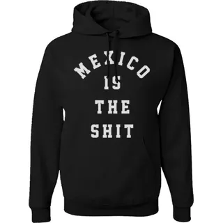 Mexico Is The Shit Sudaderas
