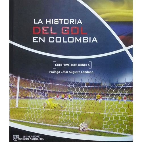 La historia del gol en Colombia: La historia del gol en Colombia, de Guillermo Ruiz Bonilla. Serie 9588745633, vol. 1. Editorial U. Sergio Arboleda, tapa dura, edición 2013 en español, 2013