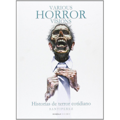 Various Horror Visions, Historias De Terror Cotidiano, De Santiperez. Editorial Diabolo Ediciones, Tapa Dura En Español