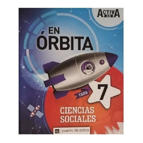 Ciencias Sociales 7 Caba - En Orbita Activa Xxi, De No Aplica. Editorial Puerto De Palos, Tapa Blanda En Español, 2019