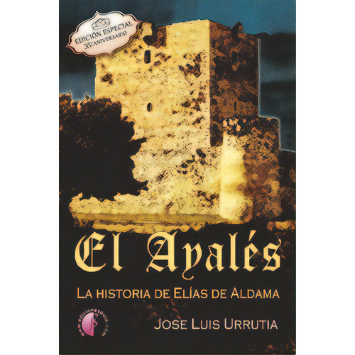 El Ayalãâ©s. La Historia De Elãâ¡as De Aldama (i Parte), De Urrutia López, José Luis. Editorial Ediciones Beta Iii Milenio, S.l., Tapa Blanda En Español
