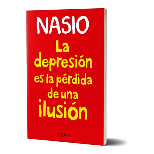 La depresión es la pérdida de una ilusión, de J. D. Nasio. Serie N/a Editorial PAIDÓS, tapa blanda en español, 2022
