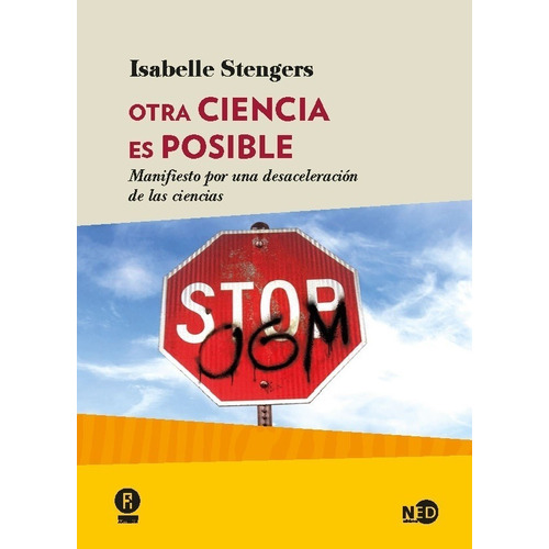 OTRA CIENCIA ES POSIBLE, de Isabelle Stengers. Editorial NED Ediciones en español