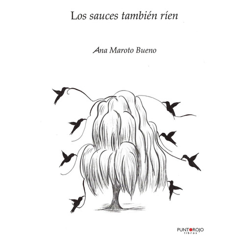 Los Sauces También Ríen, De Maroto Bueno , Ana.., Vol. 1.0. Editorial Punto Rojo Libros S.l., Tapa Blanda, Edición 1.0 En Español, 2032