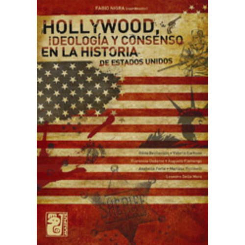 Hollywood, Ideología Y Consenso En La Historia De Estados Unidos, De Fabio Nigra. Editorial Maipue, Tapa Blanda, Edición 2010 En Español