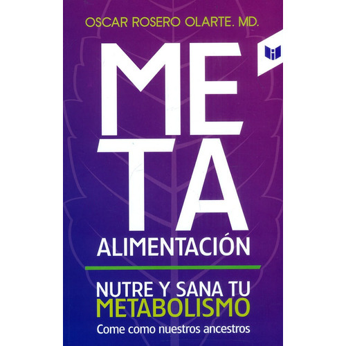 Meta Alimentación: Nutre Y Sana Tu Metabolismo, De Óscar Rosero Olarte. Editorial Circulo De Lectores, Tapa Blanda, Edición 2022 En Español
