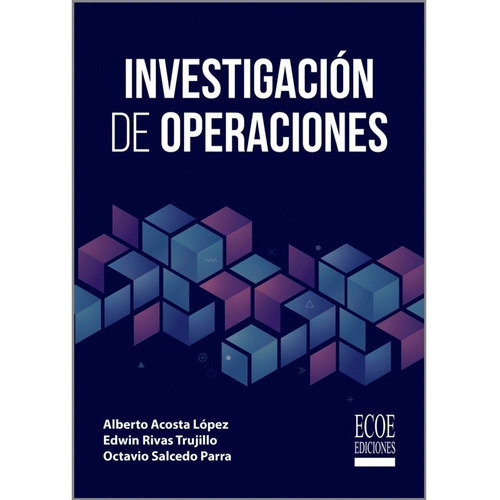 Investigación De Operaciones, De Acosta Alberto. Editorial Ecoe Ediciones, Tapa Blanda En Español, 2019