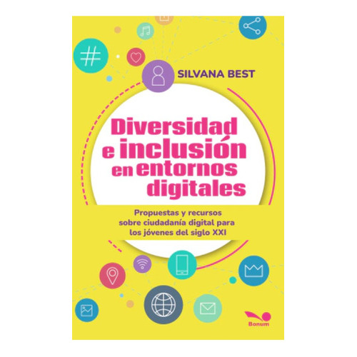 Diversidad E Inclusion En Entornos Digitales: Diversidad E Inclusion En Entornos Digitales, De Silvana Best. Editorial Bonum, Tapa Blanda, Edición 1 En Español, 2023