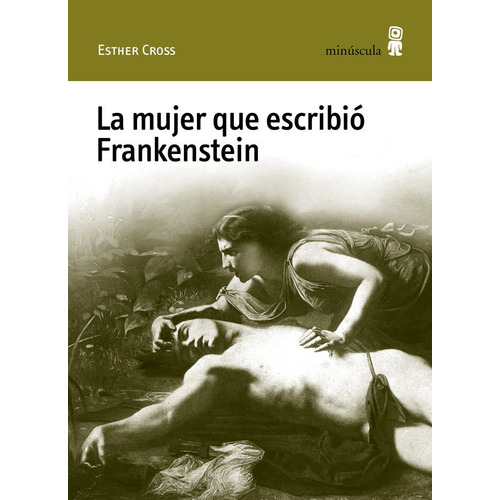 Libro La Mujer Que Escribio Frankenstein - Cross, Esther