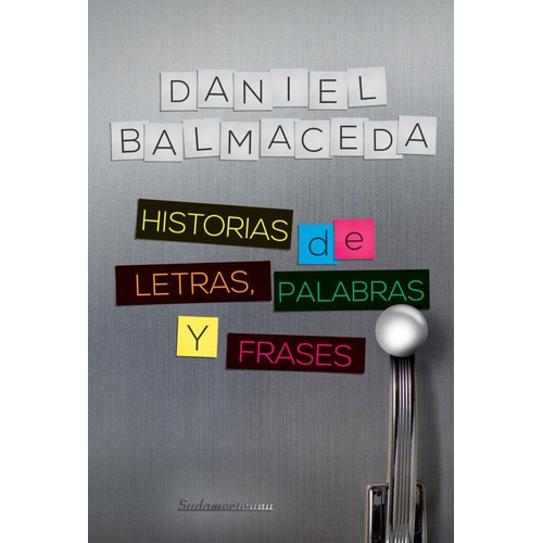 Historias De Letras, Palabras Y Frases - Daniel Balmaceda