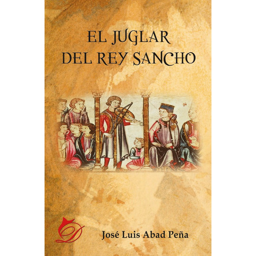 El juglar del rey Sancho, de José Luis Abad Peña. Editorial Difundia, tapa blanda en español, 2018
