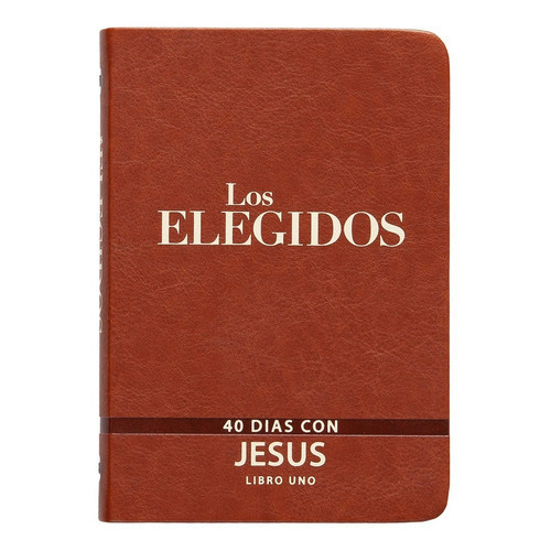 Los Elegidos - Libro Uno: 40 Días Con Jesús, De Vários Autores. Editorial Broadstreet Publishing, Tapa Blanda En Español, 2021